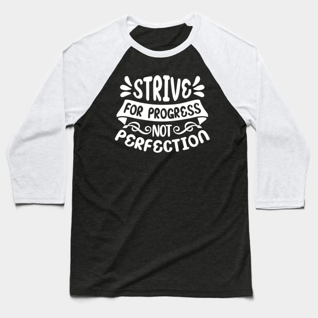 strive for progress not perfection Baseball T-Shirt by Horisondesignz